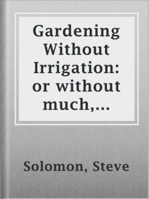 cover image of Gardening Without Irrigation: or without much, anyway